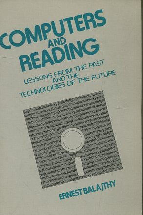 COMPUTERS AND READING. LESSONS FROM THE PAST AND THE TECHNOLOGIES OF THE FUTURE.