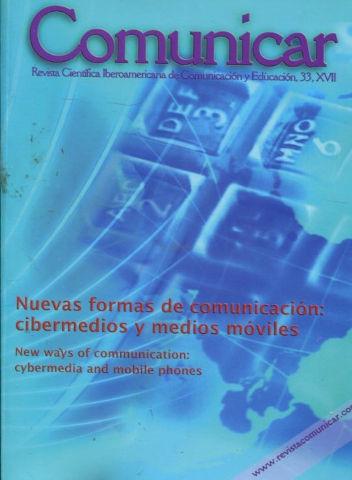 COMUNICAR. REVISTA CIENTIFICA IBEROAMERICANA DE COMUNICACIÓN Y EDUCACION. Nº 33. NUEVAS FORMAS DE COMUNICACIÓN: CIBERMEDIOS Y MEDIOS MOVILES/NEW WAYS OF COMMUNICATION: CYBERMEDIA AND MOBILE PHONES.