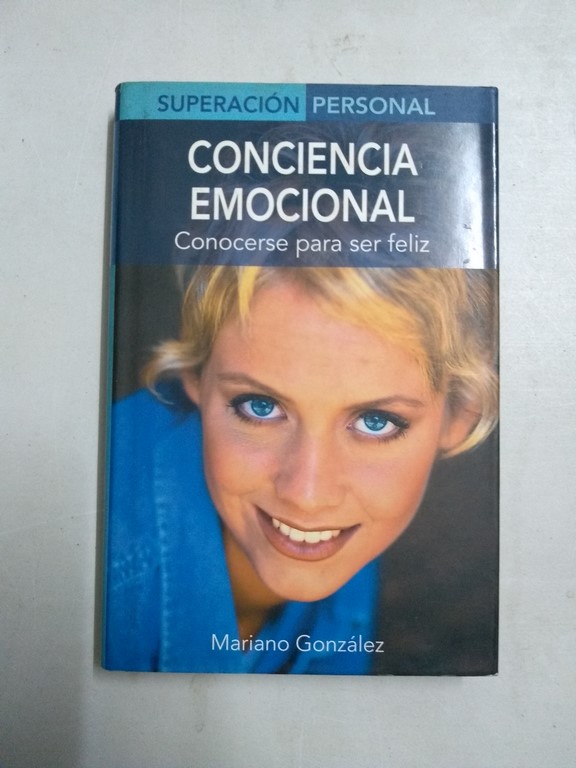 Conciencia Emocional : Conocerse Para Ser Feliz