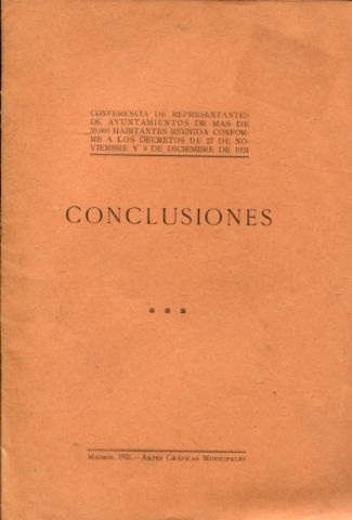 CONFERENCIA DE REPRESENTANTES DE AYUNTAMIENTOS DE MAS DE 50.000 HABITANTES REUNIDA CONFORME A LOS DECRETOS DE 27 DE NOVIEMBRE Y 4 DE DICIEMBRE DE 1931. CONCLUSIONES.