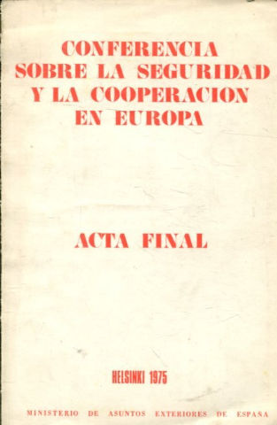 CONFERENCIA SOBRE LA SEGURIDAD Y LA COOPERACION EN EUROPA. ACTA FINAL.