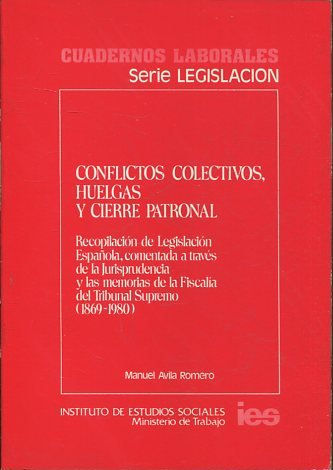 CONFLICTOS COLECTIVOS, HUELGAS Y CIERRE PATRONAL. Recopilacion de Legislacion Española, comentada a traves de la Jurisprudencia y las memorias de la Fiscalia del Tribunal Supremo (1869-1980).
