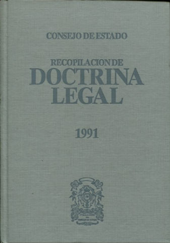 CONSEJO DE ESTADO. RECOPILACION DE DOCTRINA LEGAL, 1991.
