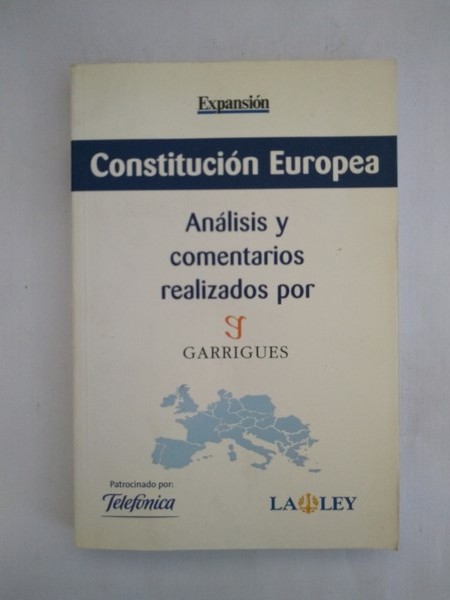 Constitucion Europea. Analisis y comentarios realizados por Garrigues