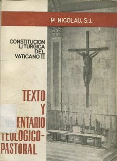 CONSTITUCION LITURGICA DEL VATICANO II. TEXTO Y COMENTARIO TELOGICO PASTORAL.
