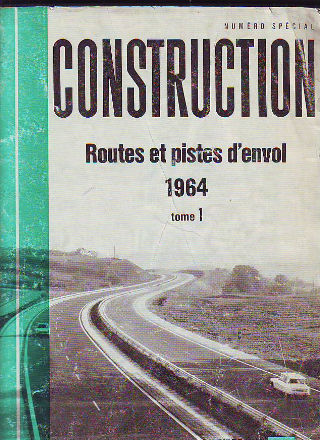 CONSTRUCTION. NUMERO SPECIAL: ROUTES ET PISTES D'ENVOI. TOME 1.