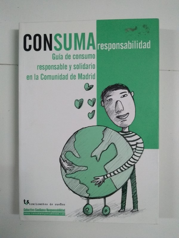 Consuma responsabilidad. Guía de consumo responsable y solidario en la Comunidad de Madrid