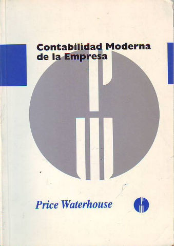 CONTABILIDAD MODERNA DE LA EMPRESA. COMPENDIO ACTUALIZADO DE LA REGULACION MERCANTIL Y CONTABLE NO SECTORIALIZADA CON EFECTO SOBRE LA EMPRESA ESPAÑOLA.