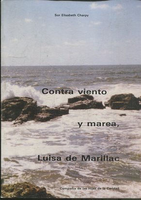 CONTRA VIENTO Y MAREA, LUISA DE MARILLAC.