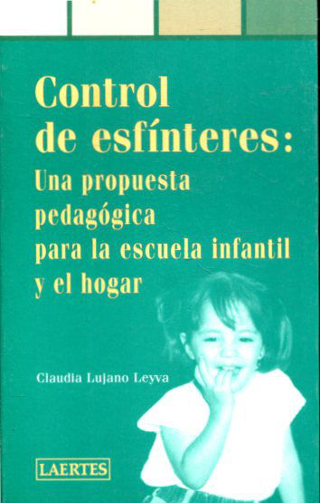 CONTROL DE ESFINTERES: UNA PROPUESTA PEDAGOGICA PARA LA ESCUELA INFANTIL Y EL HOGAR.