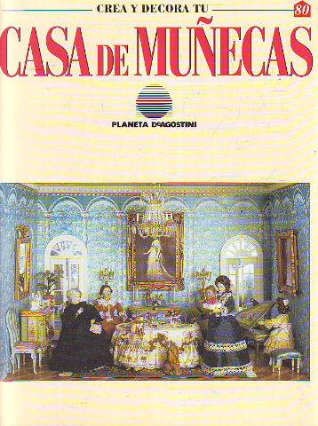 CREA Y DECORA TU CASA DE MUÑECAS. 80.