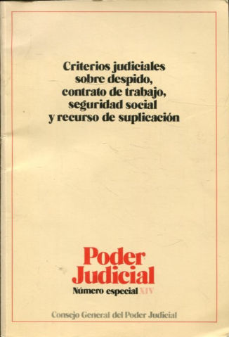 CRITERIO JUDICIALES SOBRE DESPIDO, CONTRATO DE TRABAJO, SEGURIDAD SOCIAL Y RECURSO DE SUPLICACION.