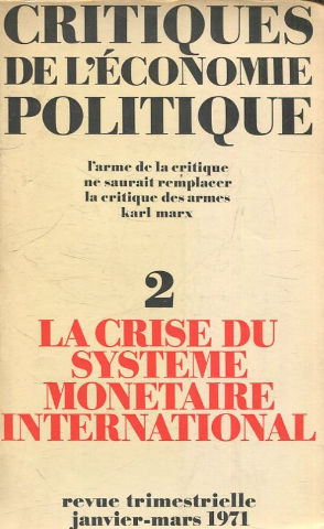 Critiques de l'economie politique, jan.-mars 1971, n° 2, la crise du systeme monetaire international.