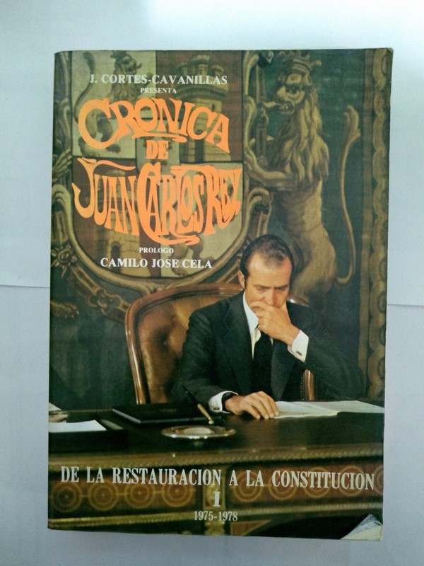 Cronica de Juan Carlos, Rey. De la restauración a la Constitución, I. 1975 – 1978