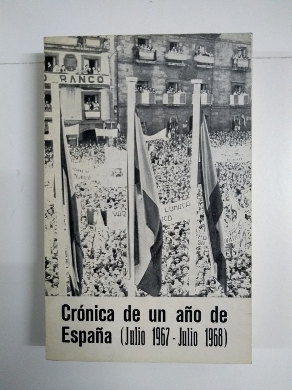 Crónica de un año de España (Julio 1967 – Julio 1968)