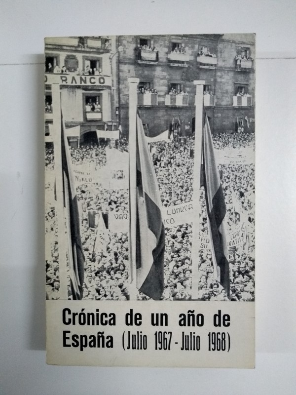 Crónica de un año de España (Julio 1967 – Julio 1968)