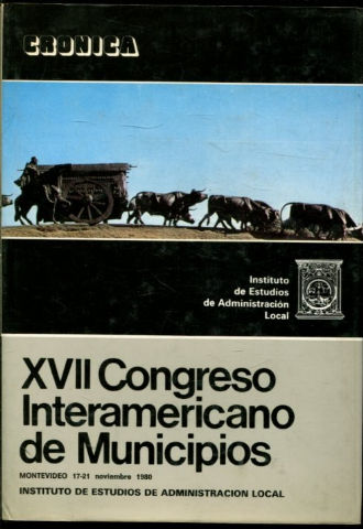 CRONICA DEL XVII CONGRESO INTERAMERICANO DE MUNICIPIOS (MONTEVIDEO 17-21 NOVIEMBRE 1980).