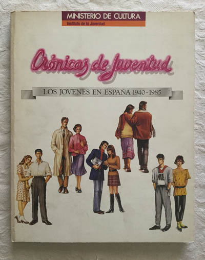 Crónicas de juventud. Los jóvenes  en España 1940-1985