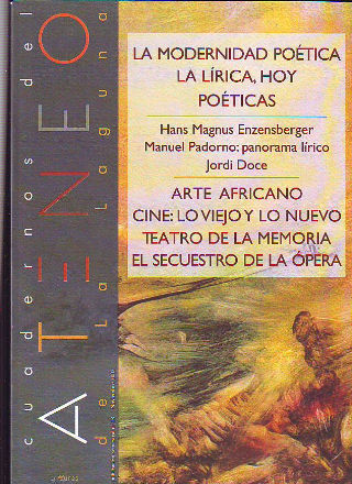 CUADERNOS DEL ATENEO DE LA LAGUNA. Nº 13. LA MODERNIDAD POÉTICA. LA LÍRICA, HOY. POÉTICAS. HANS MAGNUS ENZENSBERGER. MANUEL PADORNO: PANORAMA LÍRICO. JORDI DOCE. ARTE AFRICANO. CINE: LO VIEJO Y LO NUEVO. TEATRO DE LA MEMORIA. EL SECUESTRO DE LA OPERA.