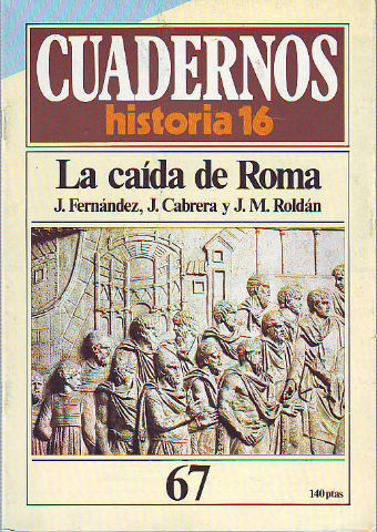CUADERNOS HISTORIA 16. Nº 67. LA CAIDA DE ROMA.