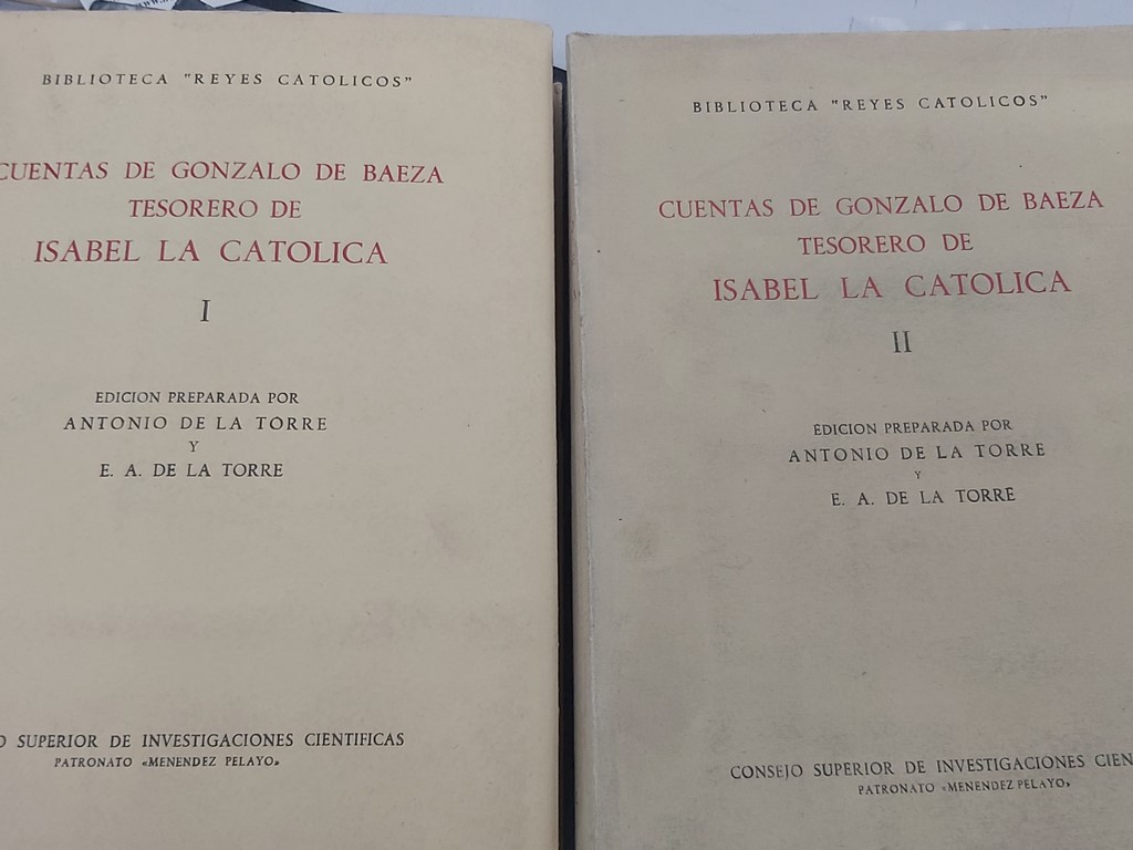 CUENTAS DE GONZALO DE BAEZA TESORERO DE ISABEL LA CATÓLICA, 2 tomos