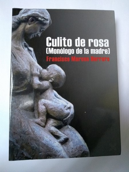Culito de rosa (Monologo de la madre)