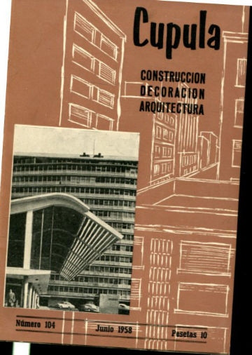 CUPULA Nº 104. REVISTA DE CONSTRUCCION, DECORACION, ARQUITECTURA