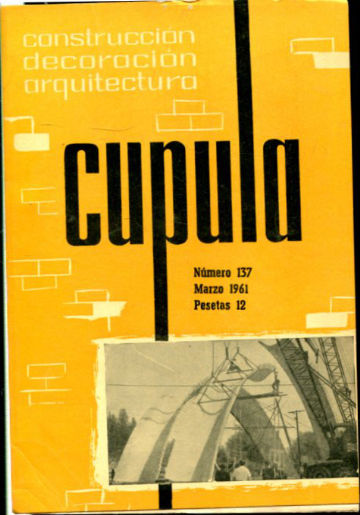 CUPULA Nº 137. REVISTA DE CONSTRUCCION, DECORACION, ARQUITECTURA