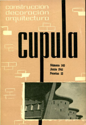 CUPULA Nº 140. REVISTA DE CONSTRUCCION, DECORACION, ARQUITECTURA