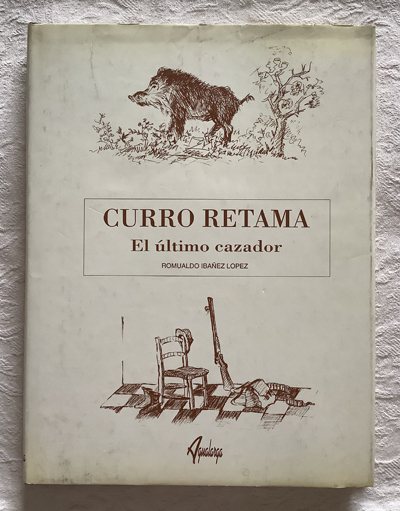 Curro Retama. El último cazador