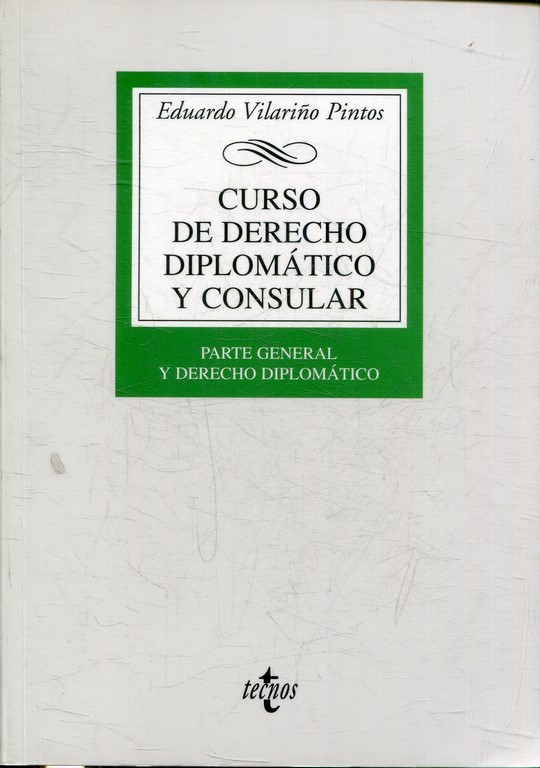 CURSO DE DERECHO DIPLOMATICO Y CONSULAR. PARTE GENERAL Y DERECHO DIPLOMATICO.