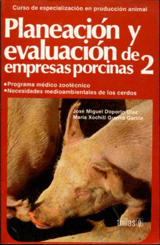 CURSO ESPECIALIZADO EN PRODUCCION ANIMAL. AREA: CERDOS. PLANEACION Y EVALUACION DE EMPRESAS PORCINAS. 2: PROGRAMA MEDICO ZOOTECNICO. NECESIDADES MEDIOAMBIENTALES DE LOS CERDOS.