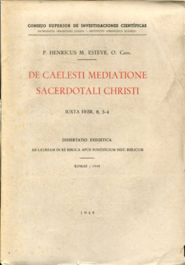 DE CAELESTI MEDITATIONE SACERDOTALI CHRISTI. IUXTA HEBR. 8, 3-4. DISSERATATIO EXEGETICA AD LAUREAM IN RE BIBLICA APUD PONTIFICIUM INST. BIBLICUM.