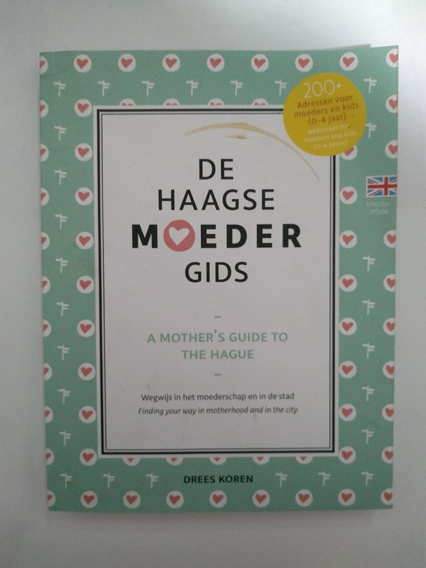 De haagse moedergids. A mother's guide to the hague