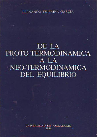 DE LA PROTO-TERMODINAMICA A LA NEO-TERMODINAMICA DEL EQUILIBRIO.