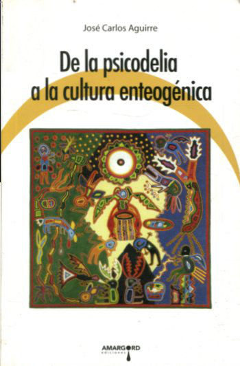 DE LA PSICODELIA A LA CULTURA ENTEOGENICA.