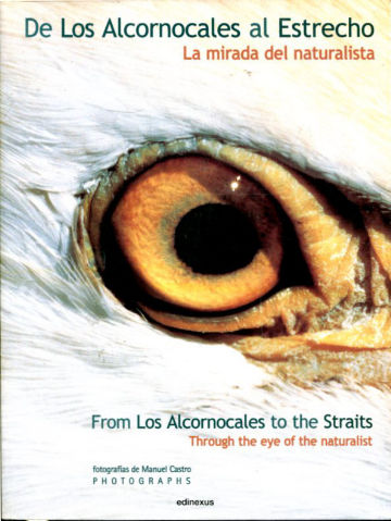 DE LOS ALCORNOCALES AL ESTRECHO. LA MIRADA DEL NATURALISTA/FROM LOS ALCORNOCALES TO THE STRAITS. THROUGHH THE EYE OF THE NATURALIST.