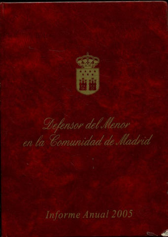 DEFENSOR DEL MENOR EN LA COMUNIDAD DE MADRID. INFORME ANUAL 2005.