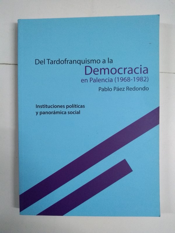 Del Tardofranquismo a la Democracia en Palencia (1968 – 1982)