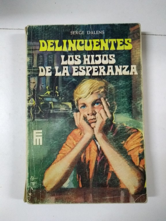 Delincuentes. Los hijos de la esperanza