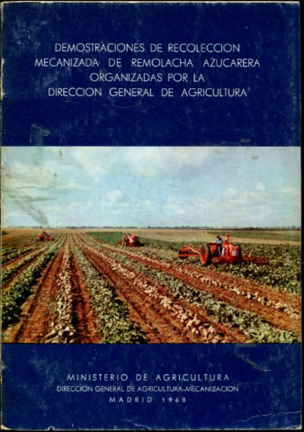 DEMOSTRACIONES DE RECOLECCION MECANIZADA DE REMOLACHA AZUCARERA ORGANIZADAS POR LA DIRECCION GENERAL DE AGRICULTURA.