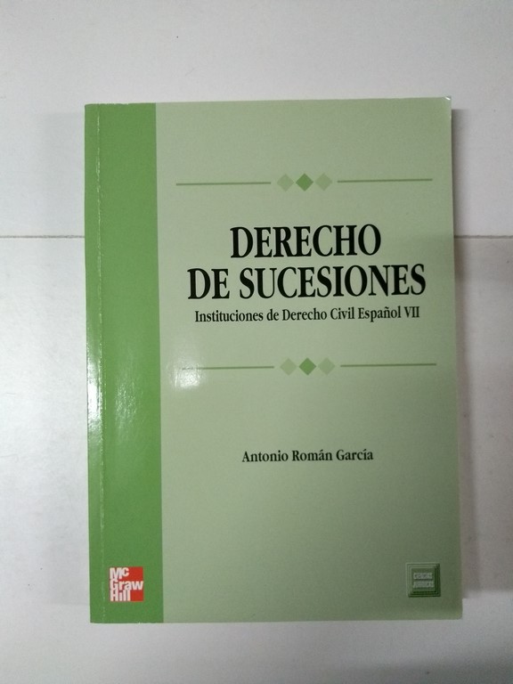 Derecho de sucesiones. Instituciones de Derecho Civil Español VII