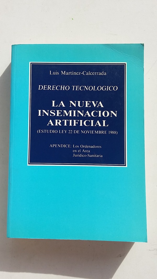 Derecho Tecnológico. La nueva inseminación artificial. (Estudio Ley 22 de Noviembre 1988). Apéndice: Los ordenadores en el Area Jurídico-Sanitaria.