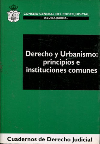DERECHO Y URBANISMO: PRINCIPIOS E INSTITUCIONES COMUNES.