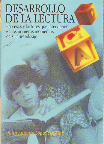 DESARROLLO DE LA LECTURA: PROCESOS Y FACTORES QUE INTERVIENEN EN LOS PRIMEROS MOMENTOS DE SU APRENDIZAJE.