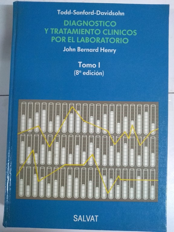 Diagnostico y tratamiento clinicos por el laboratorio Tomo I