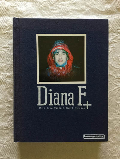 Diana F+. More true tales & short stories
