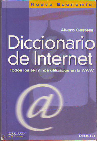 DICCIONARIO DE INTERNET. TODOS LOS TERMINOS UTILIZADOS EN LA WWW.