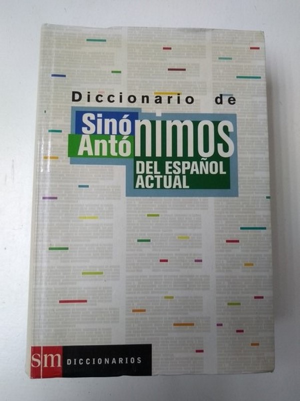Diccionario de sinonimos y antonimos del español actual
