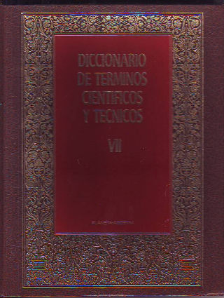 DICCIONARIO DE TERMINO CIENTIFICOS Y TECNICOS. TOMO VII.